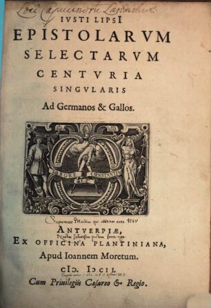 Ivsti Lipsi[i] Epistolarvm Selectarvm Centvria Singvlaris Ad Germanos & Gallos
