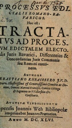 Processus edictalis Romano-Bavaricus. Hoc est: Tractatus ad processum edictalem electoralis iuris Bavarici : differentias & concordantias iuris communis seu Romani continens