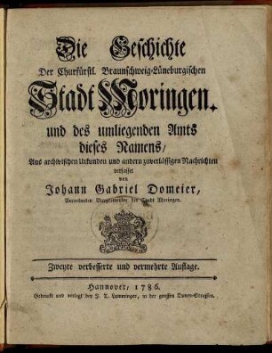 Die Geschichte Der Churfürstl. Braunschweig-Lüneburgischen Stadt Moringen. und des umliegenden Amts dieses Namens