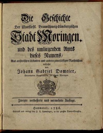 Die Geschichte Der Churfürstl. Braunschweig-Lüneburgischen Stadt Moringen. und des umliegenden Amts dieses Namens