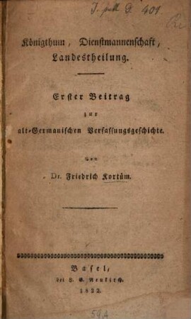 Königthum, Dienstmannenschaft, Landestheilung : Erster Beitrag zur alt-Germanischen Verfassungsgeschichte