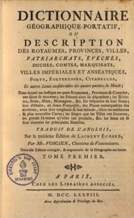 Dictionnaire géographique-portatif, ou description des royaumes, provinces, villes, patriarchats, évêchés, duchés ..., 1