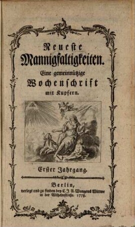 Neueste Mannigfaltigkeiten : eine gemeinnützige Wochenschrift. 1. 1777 (1778)