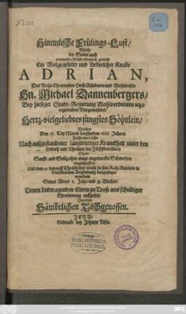 Himmlische Frülings-Lust/ Welche ... Ein ... Knabe Adrian, Des ... Michael Dannenbergers ... jüngstes Söhnlein/ Welches Den 17. Tag Martii lauffenden 1666 Jahres ... eingeschlaffen : Denen Leidtragenden Eltern zu Trost aus schuldiger Ehrerbietung auffgesetzt Von dero Sämbtlichen Tischgenossen