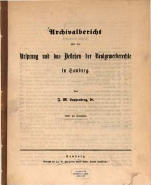 Archivalbericht ub̈er den Ursprung und das Bestehen der Realgewerberechte in Hamburg : 1861 im December