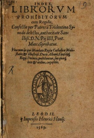 Index Librorum prohibitorum : cum Regulis confectis per Patres Tridentina Synodo delectos, authoritate Sanctiss. D.N. Pii IV., Pont. Max. comprobatus