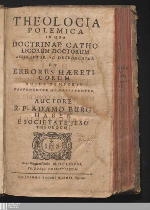 Theologia Polemica : In Qua Doctrinae Catholicorum Doctorum Asseruntur Ac Defenduntur Et Errores Haereticorum Hujus Temporis Proponvntvr Ac Refellvntvr