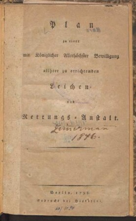 Plan zu einer mit Königlicher Allerhöchster Bewilligung allhier zu errichtenden Leichen- und Rettungs-Anstalt