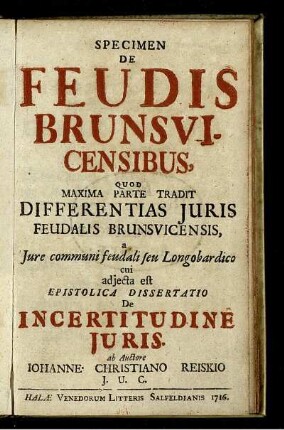 Specimen De Feudis Brunsvicensibus, Quod Maxima Parte Tradit Differentias Juris Feudalis Brunsvicensis, a Jure communi feudali seu Longobardico