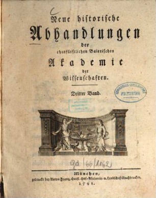 Neue historische Abhandlungen der Baierischen Akademie der Wissenschaften. 1,3, 3. 1791