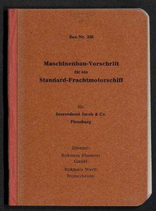 Maschinenbau-Vorschrift für ein Standard-Frachtmotorschiff für Seereederei Jacob & Co., Flensburg