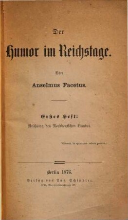 Der Humor im Reichstage : Von Anselmus Facetus. 1