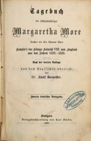 Tagebuch der sechszehnjährigen Margaretha More : Tochter des Sir Thomas More, Kanzler's d. Königs Heinrich VIII. von England, aus den Jahren 1522 - 1535