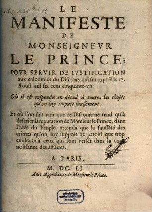 Le Manifeste de Monseigneur le Prince pour servir de iustification aux calomnies du discours qui fut exposé le 17. Aoust 1651