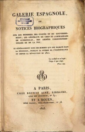Galerie Espagnole : ou Notices biographiques sur les membres des Cortès et du gouvernement ; les généraux en chef et commandans de guerillas, des armées constitutionelles et de la foi ...