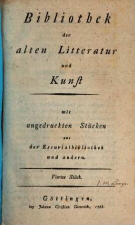 Bibliothek der alten Litteratur und Kunst : mit ungedruckten Stücken aus der Escurialbibliothek und andern. 4. 1788
