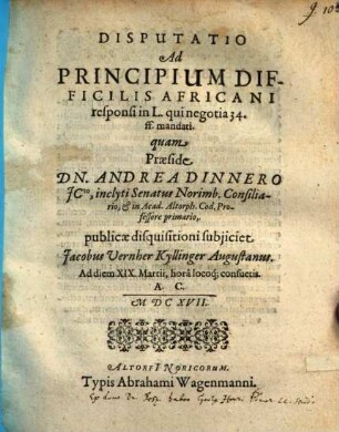 Disp. ad principium difficilis Africani Responsi in L. Qui negotia 34. ff. mandati