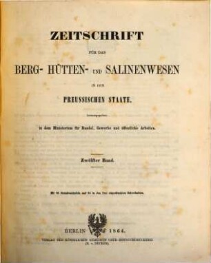 Zeitschrift für das Berg-, Hütten- und Salinenwesen im Deutschen Reich. 12. 1864