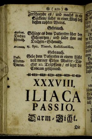 XXXVIII. Iliaca passio. Darm-Gicht. - XXXIX. Colica biliosa, cum Malignitate. Gefährliches-Grimmen.