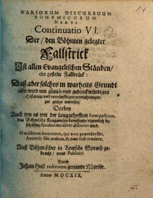 Variorum discursuum Bohemicorum Nervi Continuatio VI : der, den Böhmen gelegter Fallstrick ...