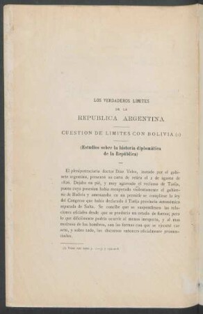 Los verdaderos límites de la República Argentina : Cuestión de límites con Bolivia. (Estudios sobre la historia diplomática de la República)