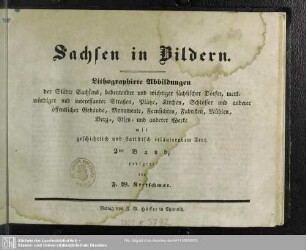 2: Sachsen in Bildern : lithografirte Abbildungen der Städte Sachsens, bedeutender und wichtiger Dörfer, merkwürdiger und interessanter Strassen, Plätze, Kirchen, Schlösser, Gebäude, Monumente, Fernsichten, Fabriken, Mühlen, Berg-, Eisen- und anderer Werke; mit geschichtlich und statistisch erläuterndem Text