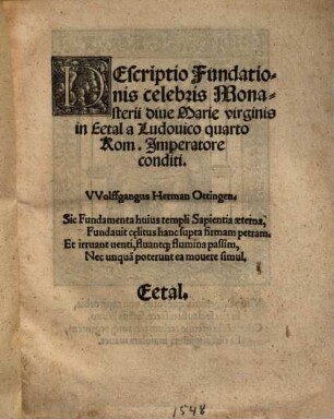 Descriptio fundationis celebris Monasterii dive Marie virginis Eetal a Ludovico IV. Rom. Imperatore conditi ...