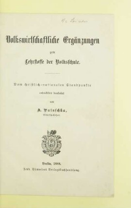 Volkswirtschaftliche Ergänzungen zum Lehrstoffe der Volksschule : vom christlich-nationalen Standpunkte entwickelnd bearbeitet