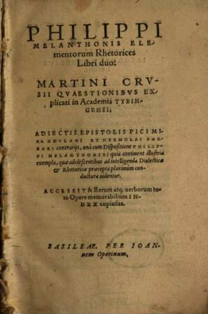 Philippi Melanthonis Elementorum Rhetorices Libri duo : Martini Crusii Quaestionibus Explicati in Academia Tybingensi