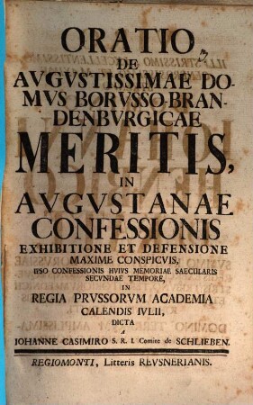 Oratio de augustissimae domus Borusso-Brandenburgicae meritis in Augustanae confessionis exhibitione et defensione maxime conspicuis