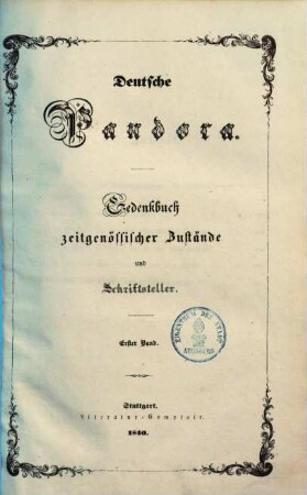 Deutsche Pandora : Gedenkbuch zeitgenössischer Zustände und Schriftsteller. 1. (1840). - 233 S., [1] Bl.