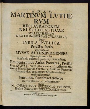 Martinum Lutherum Restauratorem Rei Scholasticae Sollertissimum Orationibus Saecularibus ...
