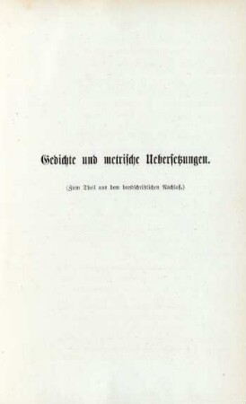 Gedichte und metrische Uebersetzungen (Zum Theil aus dem handschriftlichen Nachlaß)