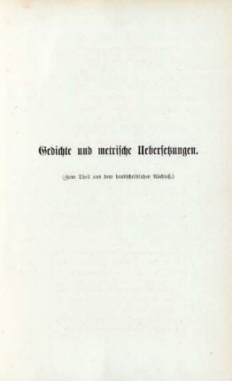 Gedichte und metrische Uebersetzungen (Zum Theil aus dem handschriftlichen Nachlaß)