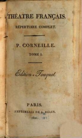 P. Corneille : [Pièces de théâtre]. 1 : Le Cid. Horace. Cinna, ou la clémence d'Auguste. Polyeucte. Pompée. Rodogune princesse des Parthes