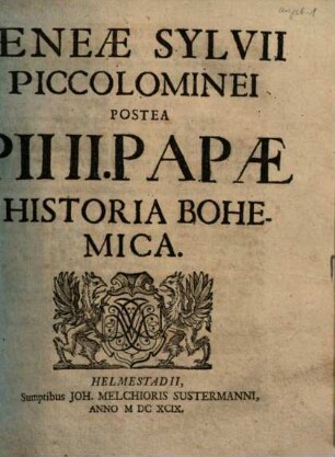 Aeneae Sylvii Piccolominei Postea Pii II. Papae Historia Bohemica