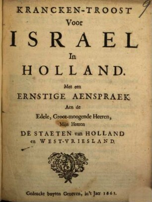 Kranckentroost voor Israel in Holland : Met een ernstige aenspraek aen de ... De Staeten van Holland en West-Vriesland