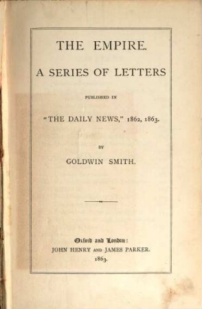 The empire : A series of letters published in "The Daily News", 1862, 1863