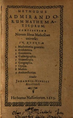 Methodus Admirandorum Mathematicorum : Complectens Novem libros Matheseos universae: In Quorum 1. Mathematica generalis, 2. Arithmetica, 3. Geometria, 4. Cosmographia, 5. Uranoscopia, 7. Optica, 8. Musica, 9. Architectonica