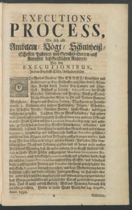 Executions-Process, Wie sich alle Ambtleut/ Vögt/ Schultheiß/ Scheffen/ Pastoren/ und Gerichts-Botten/ auff Anruffen deß Geistlichen Richters/ Bey den Executionibus, In dem Ertzstifft Cölln/ verhalten sollen ... Geben in Unser Stadt Brüll/ den 24. Augusti, Anno 1592.