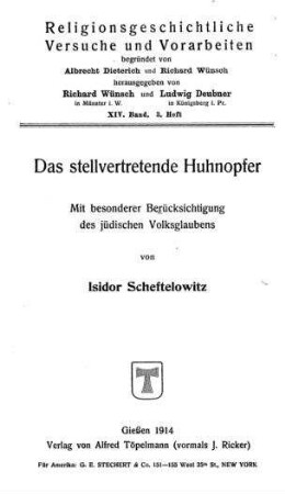 Das stellvertretende Huhnopfer : mit besonderer Berücksichtigung des jüdischen Volksglaubens / von Isidor Scheftelowitz