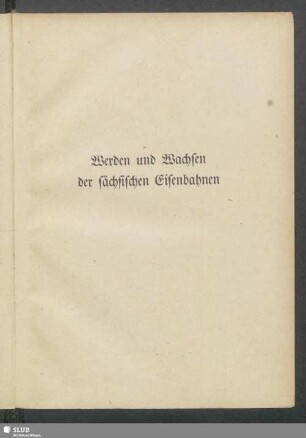 Werden und Wachsen der sächsischen Eisenbahnen