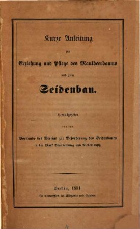 Kurze Anleitung zur Erziehung und Pflege des Maulbeerbaums und zum Seidenbau