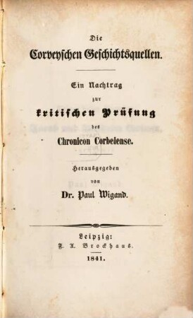 Die Corveyschen Geschichtsquellen : ein Nachtrag zur kritischen Prüfung des Chronicon Corbeiense