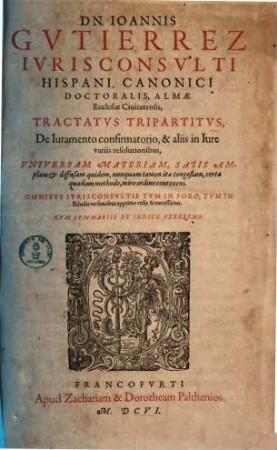 Tractatus tripartitus de iuramento confirmatorio, et aliis in iure variis resolutionibus
