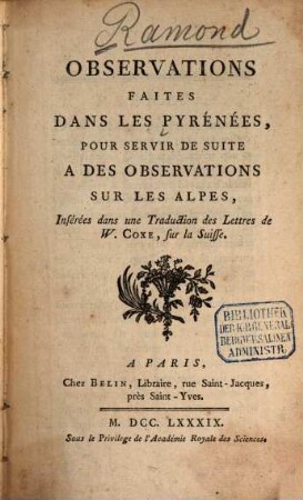 Observations Faites Dans Les Pyrénées, Pour Servir De Suite A Des Observations Sur Les Alpes : Inserées dans une Traduction des Lettres de W. Coxe, sur la Suisse, [1]