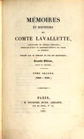 Mémoires et souvenirs du Comte Lavallette : aide-de-camp du général Bonaparte, conseiller d'état et directeur-général des postes de l'Empire, 2. 1800 - 1829