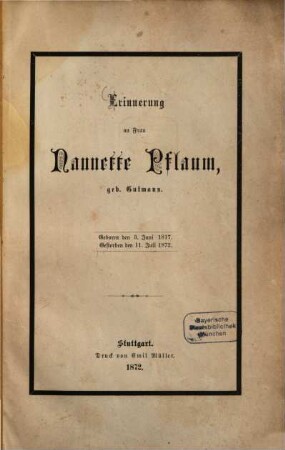 Erinnerung an Frau Stannette Pflaum, geb. Gutmann, geb. 3/VI. 1817, + 11/VII. 1872 : (Werte am Grabe, gespr. den 14/VII. 1872.)