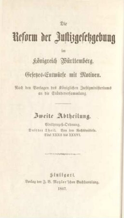 Abth. 2, Theil 3: Von den Rechtsmitteln. - Titel XXXII bis XXXVI : Gesetzes-Entwürfe mit Motiven; nach den Vorlagen des Königlichen Justizministeriums an die Ständeversammlung