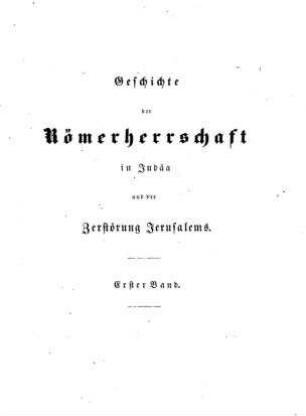 Geschichte der Römerherrschaft in Judäa und der Zerstörung Jerusalems / von J. Salvador. Dt. von Ludwig Eichler